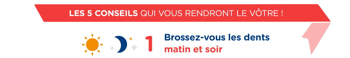 LES 5 CONSEILS QUI VONT RENDRONT LE SOURIRE !