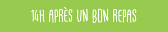 14h Après un bon repas