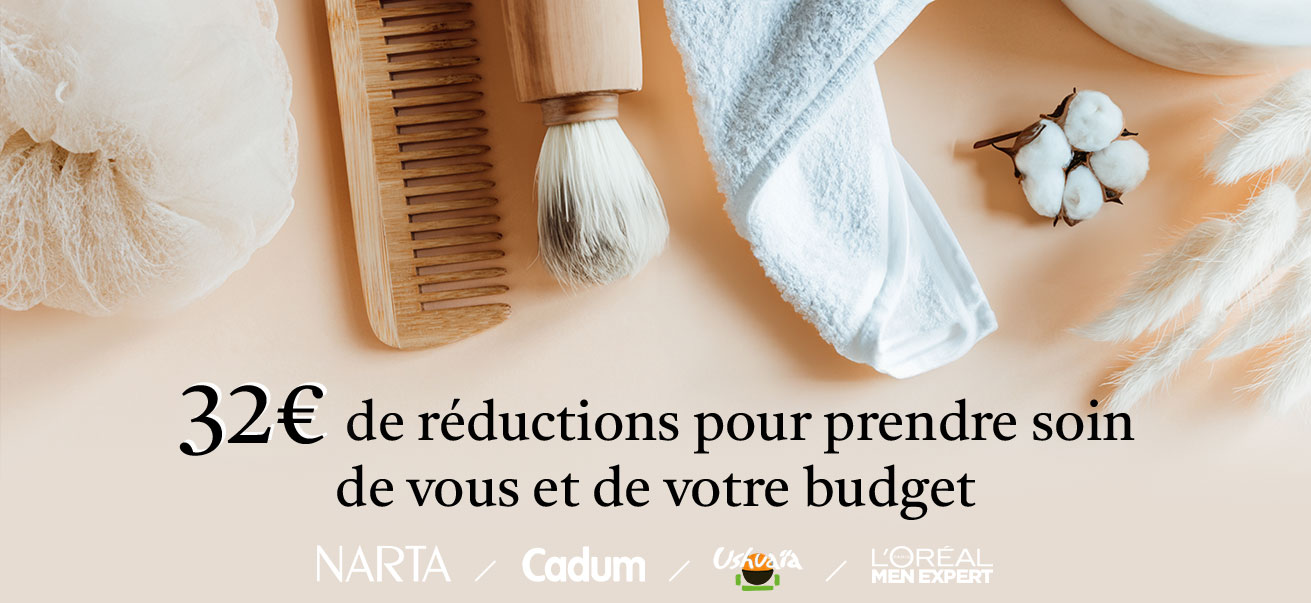 32€ de réductions pour prendre soin de vous et de votre budget