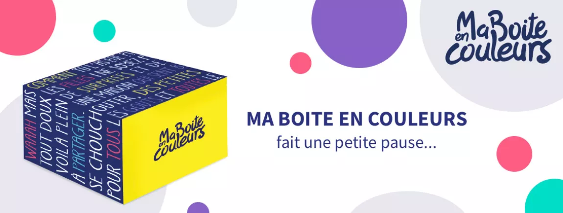 Ma boite en couleurs fait une petite pause La boite en couleurs est en pause.