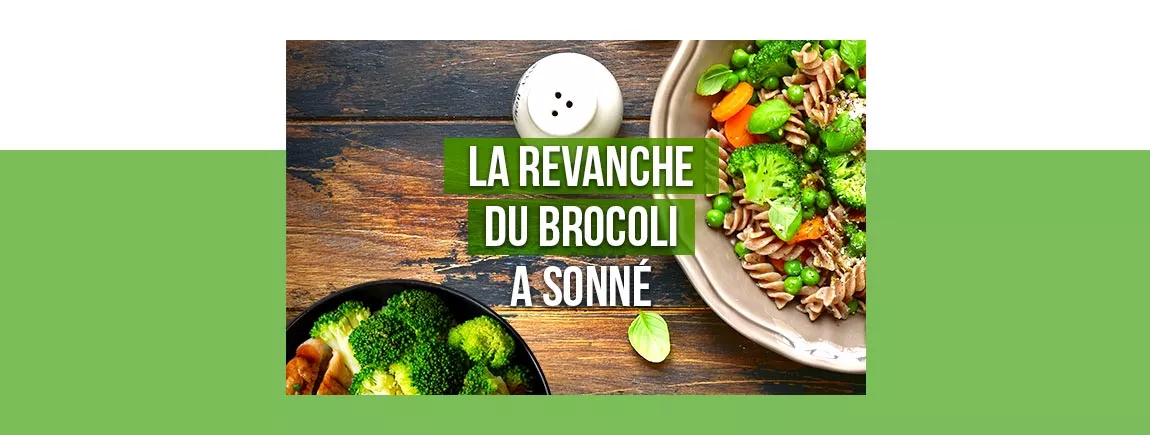 La revanche du brocoli a sonné