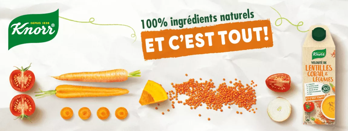 Nouvelle gamme Knorr® ET C’EST TOUT ! La simplicité a du bon ! une nouvelle gamme de soupes Knorr