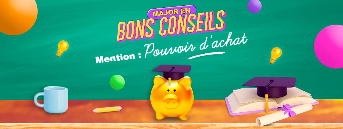 Bons conseils, spécial pouvoir d’achat pour la rentrée 